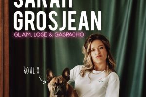 « Glam, lose & Gaspacho » : le premier one-woman-show de l’irrésistible Sarah Grosjean